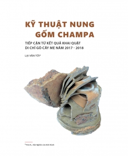 Kỹ thuật nung gốm Champa - tiếp cận từ kết quả khai quật di chỉ Gò Cây Me năm 2017-2018 KTCVN2022